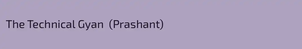 The Technical Gyan  (Prashant)